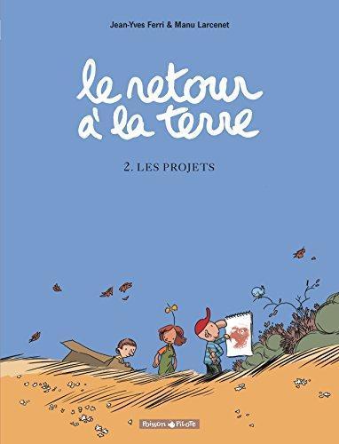 Manu Larcenet, Jean-Yves Ferri: Le retour à la terre,  2 : Les projets (French language)