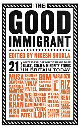 Nikesh Shukla: The Good Immigrant (2016, Unbound)