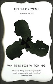 Helen Oyeyemi: White is for Witching (2014, Riverhead Books)
