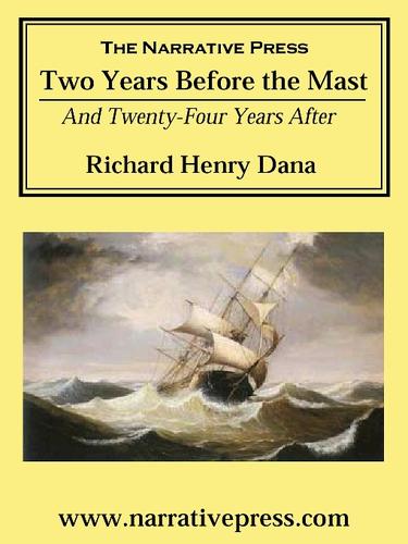 Richard Henry Dana: Two Years Before the Mast (2001, The Narrative Press)