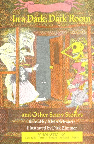 Alvin Schwartz: In a dark, dark room, and other scary stories (1991, Scholastic Inc.)