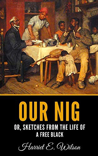 Harriet E. Wilson: Our Nig (Paperback, Independently Published, Independently published)