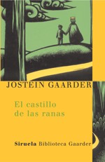 Jostein Gaarder: El castillo de las ranas (2005, siruela)