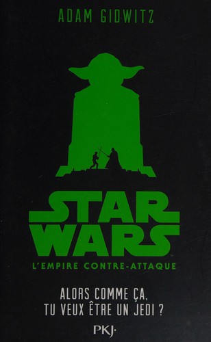 Adam Gidwitz: Alors comme ça, tu veux être un Jedi? (French language, 2015, PKJ)