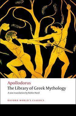 Apollodorus., Independent Scholar Robin Hard: The library of Greek mythology (2008, Oxford University Press)