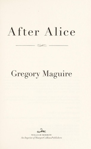 Gregory Maguire: After Alice (2015)