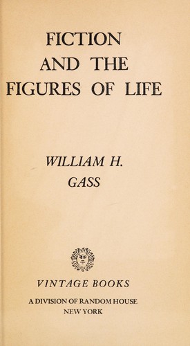 William H. Gass: Fiction and the figures of life (1972, Vintage Books)