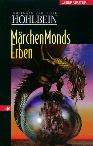 Heike Hohlbein, Wolfgang Hohlbein: Märchenmonds Erben. Eine fantastische Geschichte. ( Ab 14 Jahre). (Hardcover, German language, 2001, Ueberreuter)