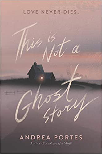 Andrea Portes: This Is Not a Ghost Story (2020, HarperCollins Publishers)