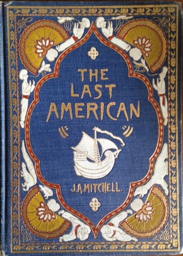 John Ames Mitchell: The Last American (1902, F. A. Stokes company)