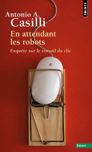 Antonio A. Casilli: En attendant les robots (Paperback, 2019, Seuil)