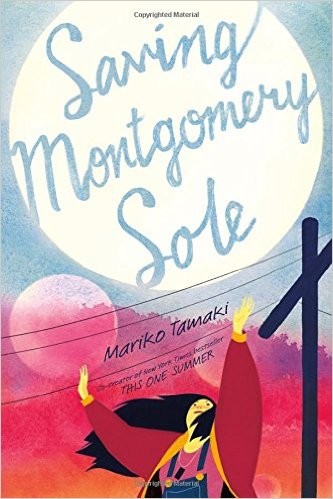 Mariko Tamaki: Saving Montgomery Sole (2016, Roaring Brook Press)