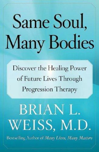 Brian L. Weiss M.D.: Same Soul, Many Bodies (2005)