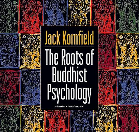 Jack Kornfield: The Roots of Buddhist Psychology (AudiobookFormat, 1996, Sounds True)