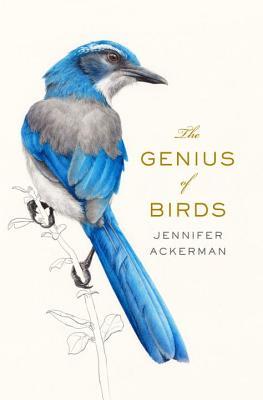 Jennifer Ackerman: The genius of birds (2016, Penguin Press)