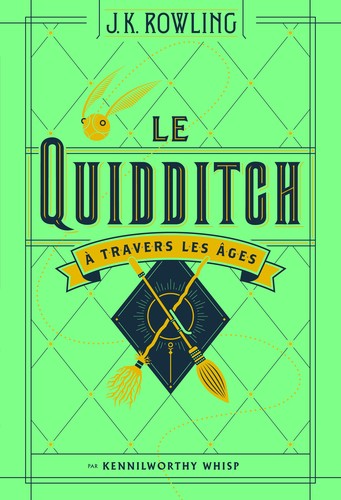 J.K. Rowling, Kennilworthy Whisp: Le Quidditch à travers les âges (French language, 2017, Gallimard)