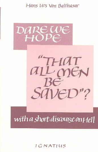 Hans Urs von Balthasar: Dare We Hope (Paperback, 1988, Ignatius Press)