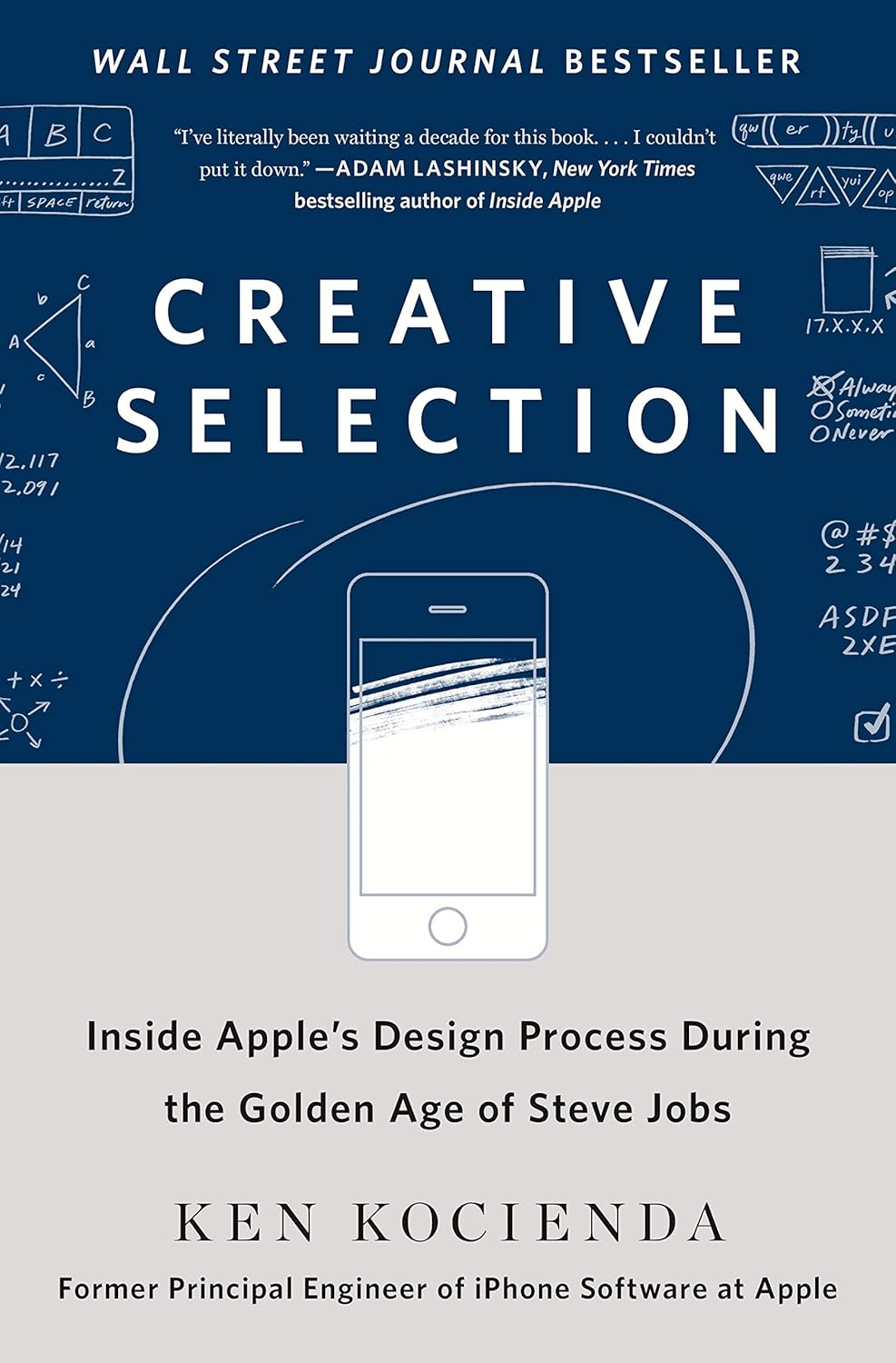 Ken Kocienda: Creative Selection: Inside Apple's Design Process During the Golden Age of Steve Jobs (2018)