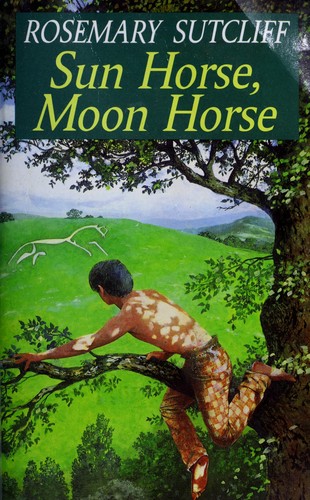 Rosemary Sutcliff: Sun horse, moon horse. (1991, Red Fox)