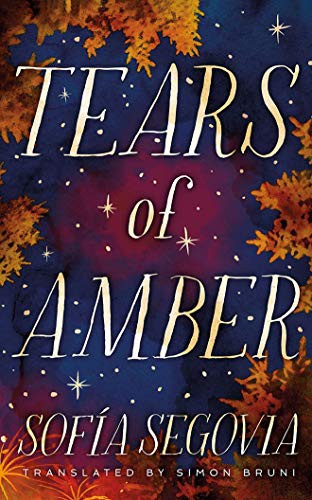 Sofía Segovia, Simon Bruni: Tears of Amber (Paperback, 2021, Amazon Crossing)