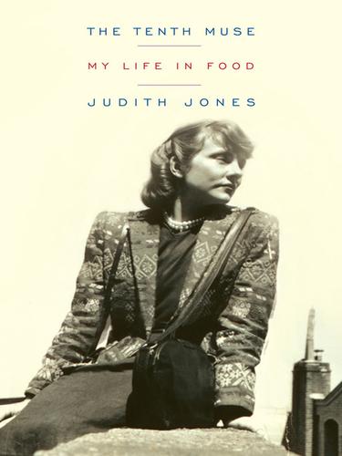Judith Jones: The Tenth Muse (EBook, 2008, Knopf Doubleday Publishing Group)