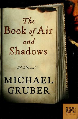 Gruber, Michael: The book of air and shadows (2007, William Morrow)