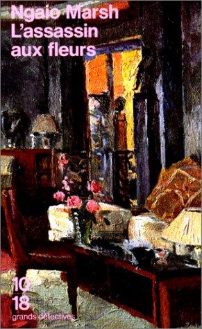 Ngaio Marsh, Roxane Marsh: L'Assassin aux fleurs (Paperback, French language, 1995, Editions 10/18)