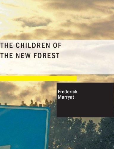 Frederick Marryat: The Children of the New Forest (Large Print Edition) (Paperback, 2007, BiblioBazaar)