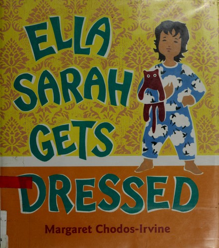 Margaret Chodos-Irvine: Ella Sarah gets dressed (2003, Harcourt)