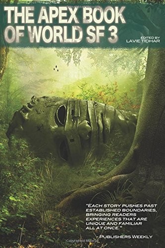 Lavie Tidhar, Benjanun Sriduangkaew: The Apex Book of World SF 3 (Paperback, 2014, Apex Book Company)