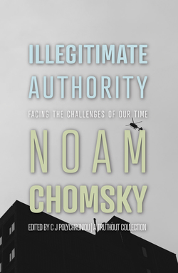 Noam Chomsky(duplicate), C. J. Polychroniou: Illegitimate Authority (2023, Haymarket Books)