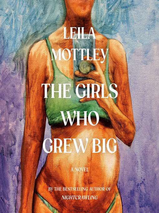 Leila Mottley, AhDream Smith (Narrator), Erin Spencer (Narrator), Khaya Fraites (Narrator): The Girls Who Grew Big (AudiobookFormat, 2025, Books on Tape)