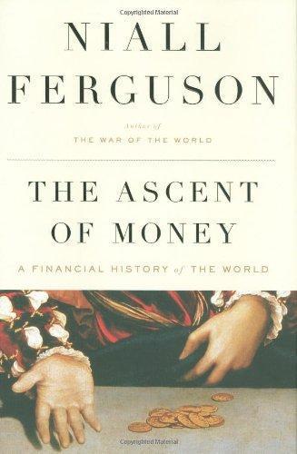 Niall Ferguson, Pascale-Marie Deschamps: The Ascent of Money: A Financial History of the World (2008)