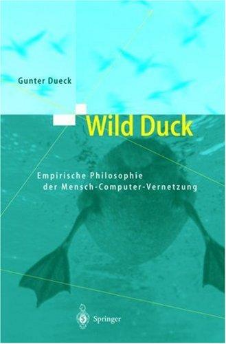 Gunter Dueck: Wild Duck. Empirische Philosophie der Mensch-Computer-Vernetzung (Hardcover, German language, 2000, Springer-Verlag Berlin Heidelberg)