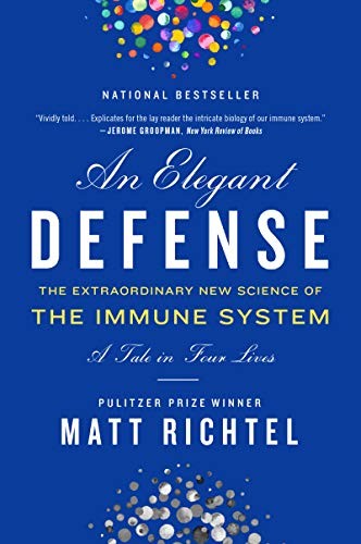 Matt Richtel: An Elegant Defense: The Extraordinary New Science of the Immune System (Paperback, 2020, William Morrow Paperbacks)