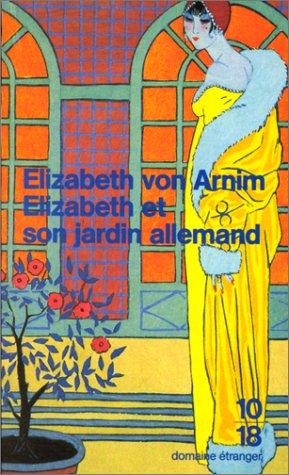 Edward Morgan Forster, Elizabeth von Arnim: Elizabeth et son jardin allemand (Paperback, 1999, Editions 10/18)