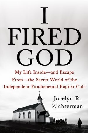 Jocelyn Zichterman: I Fired God (2013, St Martin's Press)