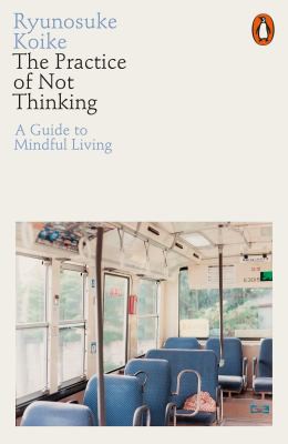 Ryunosuke Koike: Practice of Not Thinking (2021, Penguin Books, Limited)