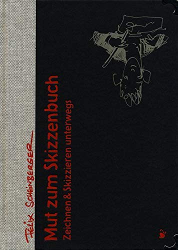 Felix Scheinberger: Mut zum Skizzenbuch (Hardcover, 2009, Schmidt Hermann Verlag)