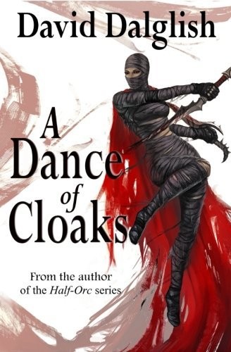 David Dalglish: A Dance of Cloaks (Paperback, 2010, Brand: CreateSpace Independent Publishing Platform, CreateSpace Independent Publishing Platform)