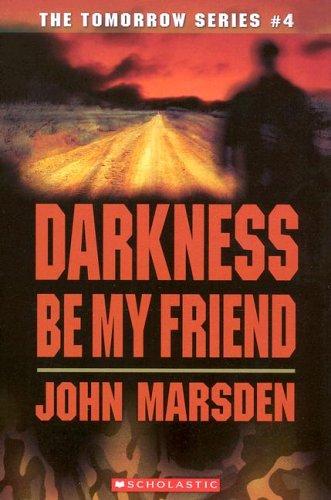 John Marsden undifferentiated: Darkness, be my friend (2006, Scholastic Paperbacks)