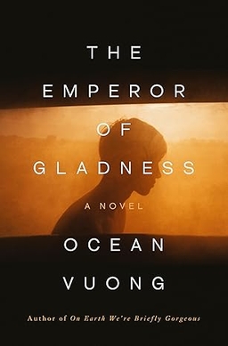 Ocean Vuong: Emperor of Gladness (2025, Penguin Publishing Group)