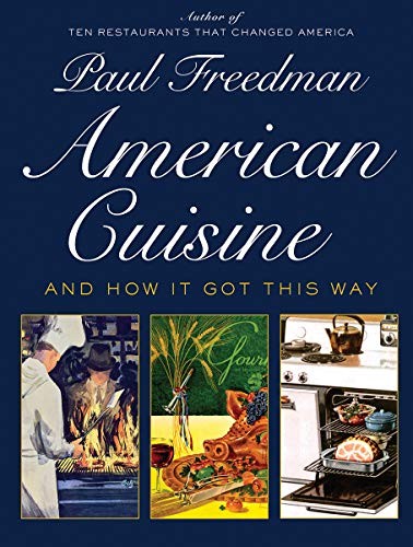 Paul Freedman: American Cuisine (Hardcover, 2019, Liveright)