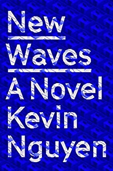 Kevin Nguyen: New waves : a novel (Hardcover, 2020, One World)