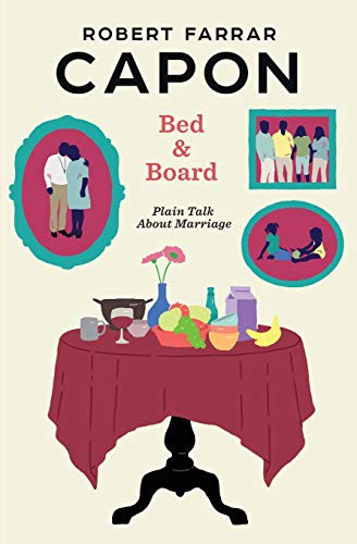 Robert Farrar Capon: Bed and Board (Paperback, 2018, Mockingbird Ministries, Mockingbird Ministries Inc)