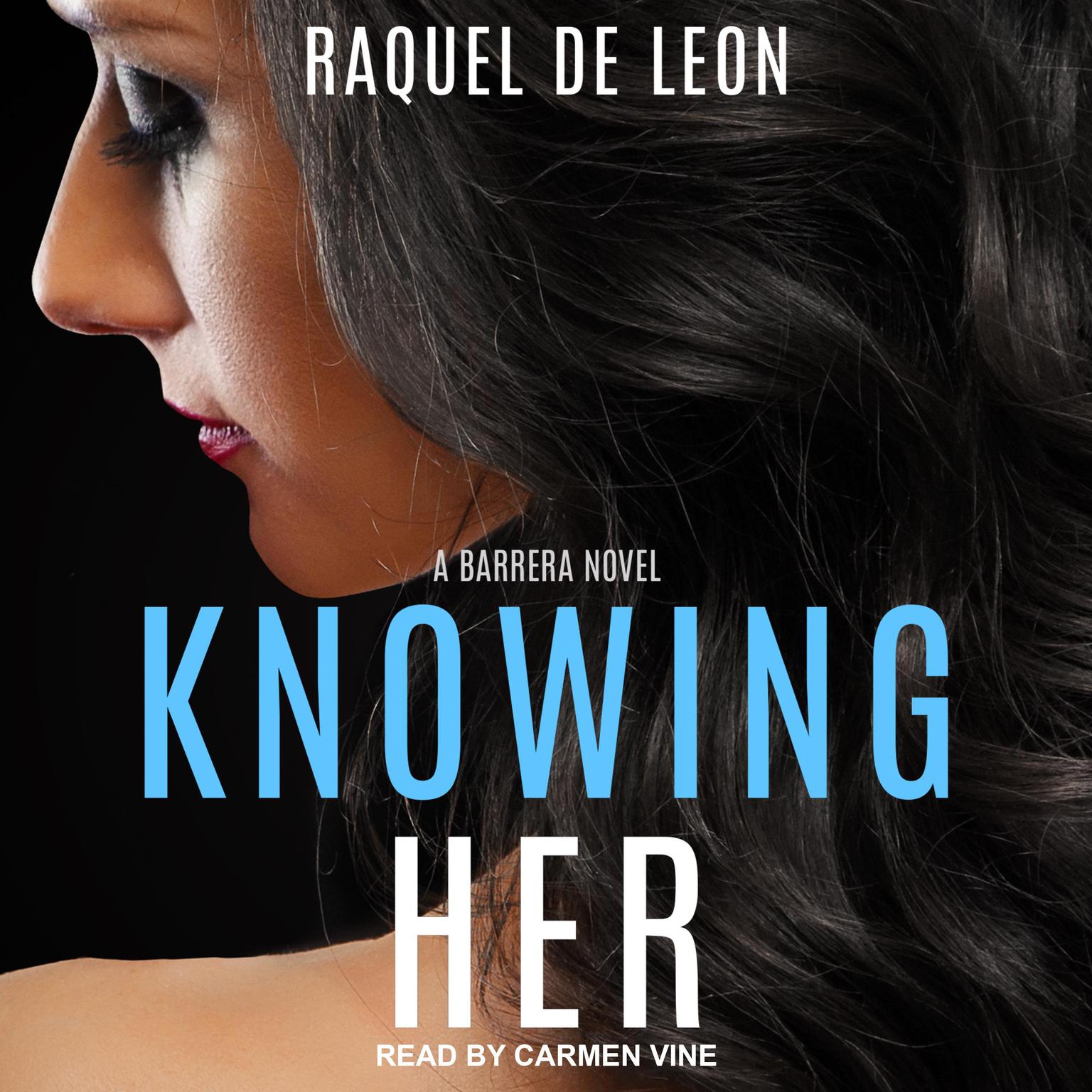 Raquel De Leon, Carmen Vine: Knowing Her (AudiobookFormat, 2020, Tantor)
