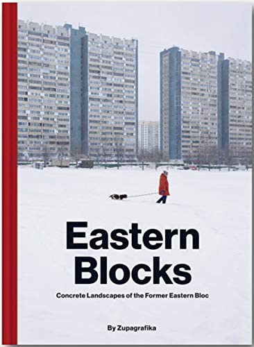 ZUPAGRAFIKA, Alexander Veryovki, Balazs Csizi, Christopher Beanland, David Navarro, Martyna Sobecka: EASTERN BLOCKS (Hardcover, 2019, ZUPA GRAFIKA)
