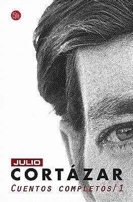 Julio Cortázar: Cuentos completos / 1 (Paperback, Español language, 2008, Punto de Lectura)