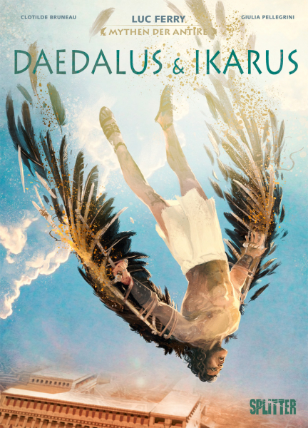 Harald Sachse, Luc Ferry, Clotilde Bruneau, Giulia Pellegrini: Daedalus und Ikarus (Hardcover, Deutsch language, Splitter Verlag)