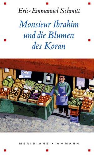 Eric-Emmanuel Schmitt: Monsieur Ibrahim und die Blumen des Koran. Erzählung. (German language, 2002, Ammann)